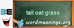 WordMeaning blackboard for tall oat grass